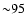 ${\sim}95$