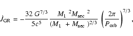 \begin{displaymath}\dot{J}_{{\rm GR}}=-\frac{32~G^{7/3}}{5c^5}\frac{\mbox{$M_{\r...
...^{2/3}}~\left(\frac{2\pi}{\mbox{$P_{\rm orb}$ }}\right)^{7/3},
\end{displaymath}