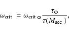 \begin{displaymath}\mbox{$\omega_{\rm crit}$ }=\mbox{$\omega_{\rm crit}$ }_{\odot}\frac{\tau_{\odot}}{\tau(\mbox{$M_{\rm sec}$ })},
\end{displaymath}