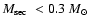 $\mbox{$M_{\rm sec}$ }<0.3~\mbox{$M_{\odot}$ }$