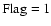 $\rm Flag=1$