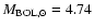 $M_{\rm BOL,\odot}=4.74$