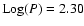 ${\rm Log}(P)=2.30$