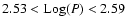 $2.53<{\rm Log}(P)<2.59$
