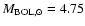 $M_{\rm BOL,\odot}=4.75$