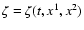 $\zeta=\zeta(t, x^1, x^2)$