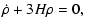 $\displaystyle \dot\rho+3H\rho=0,$