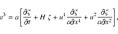 \begin{displaymath}
v^3 = a\left[\frac{\partial\zeta}{\partial t} +H~ \zeta
+u^1...
...artial x^1 } +u^2\frac{\partial\zeta}{a\partial x^2} \right] ,
\end{displaymath}