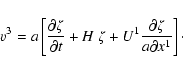 \begin{displaymath}
v^3
= a\left[\frac{\partial\zeta}{\partial t} +H~ \zeta
+U^1\frac{\partial\zeta}{a\partial x^1 } \right]\cdot
\end{displaymath}