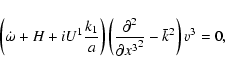 \begin{displaymath}
\left(\dot\omega+H+iU^1\frac{k_1}{a}\right)
\left(\frac{\partial^2}{{\partial x^3}^2}-{\bar k}^2\right) v^3=0 ,
\end{displaymath}