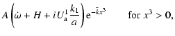 $\displaystyle A\left(\dot\omega+H+iU^1_{\rm a}\frac{k_1}{a}\right) {\rm e}^{-\bar k
x^3} \qquad {\rm {for}} \; x^3 >0 ,$