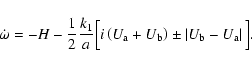 \begin{displaymath}
\dot\omega=-H-\frac{1}{2}\frac{k_1}{a}
\Big[
i\left(U_{\rm a...
...}\right)
\pm \left\vert U_{\rm b}-U_{\rm a}\right\vert \Big] .
\end{displaymath}