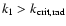 $k_1 > k_{\rm
crit,rad}$