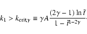 \begin{displaymath}
k_1> k_{\rm crit,\gamma}\equiv
\gamma A
\frac{\left(2\gamma-1\right)\ln {\tilde t}}{1-{\tilde t}^{1-2\gamma}}\cdot
\end{displaymath}