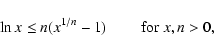 \begin{displaymath}
\ln x \le n(x^{1/n}-1)~ \qquad {\rm for} \; x,n>0
,
\end{displaymath}