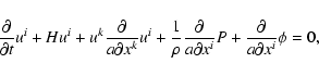 \begin{displaymath}
\frac{\partial}{\partial t} u^i+H u^i+u^k\frac{\partial}{a\p...
...tial}{a\partial x^i} P +\frac{\partial}{a\partial x^i}\phi=0 ,
\end{displaymath}