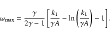 \begin{displaymath}
\omega_{\rm {max}}=\frac{\gamma}{2\gamma-1}
\left[
\frac{k_1}{\gamma A}
-\ln\left(\frac{k_1}{\gamma A}\right)
-1\right] .
\end{displaymath}