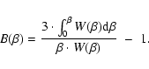 \begin{displaymath}B( \beta) = \frac{3 \cdot \int_{0}^{\beta} W(\beta) {\rm d} \beta }{ \beta \cdot W(\beta)} \; - \; 1.
\end{displaymath}