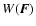 $ W({\vec F})$