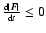 $ \frac{{\rm d} \vert{\vec F}\vert}{{\rm d}t} \le 0$