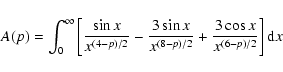 \begin{displaymath}A(p) = \int_{0}^{\infty} \left[ \frac{\sin{x}}{x^{(4 - p)/2}}...
...(8 - p)/2}} + \frac{3 \cos{x}}{x^{(6 - p)/2}} \right]{\rm d} x
\end{displaymath}
