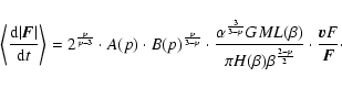 \begin{displaymath}\left\langle \frac{{\rm d} \vert{\vec F}\vert}{{\rm d}t} \rig...
...beta^{\frac{2 - p}{2}}} \cdot \frac{{\vec v F}}{{\vec F}}\cdot
\end{displaymath}