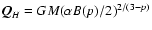 ${\vec Q}_{\it H}=GM(\alpha B(p)/2)^{2/(3-p)}$