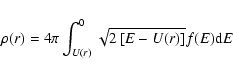 \begin{displaymath}\rho(r)=4\pi \int_{U(r)}^{0} \sqrt{2\left[E-U(r)\right]} f(E) {\rm d}E
\end{displaymath}