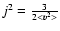 $j^2=\frac{3}{2 <{\vec v}^2>}$