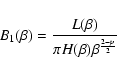 \begin{displaymath}B_1(\beta)=\frac { L(\beta)}{\pi H(\beta) \beta^{\frac{2 - p}{2}}}
\end{displaymath}