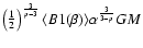 $\left(\frac{1}{2}\right)^{\frac{3}{p-3}} \langle B1(\beta)\rangle \alpha^{\frac{3}{3 - p}} G M$