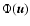 $ \Phi({\vec u})$