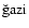 $\rm\breve{g}azi$