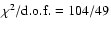 $\chi^{2}/{\rm d.o.f.}=104/49$