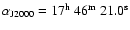 $\alpha_{\rm J2000}=17^{\rm h}~46^{\rm m}~21.0^{\rm s}$