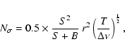 \begin{eqnarray*}N_{\sigma}=0.5\times\frac{S^2}{S+B}~ r^2
\left(\frac{T}{\Delta\nu}\right)^{\frac{1}{2}},
\end{eqnarray*}