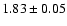 $1.83\pm0.05$