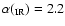 $\alpha(_{\rm IR})=2.2$