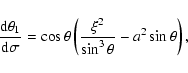 \begin{displaymath}\frac{{\rm d}\theta_1}{{\rm d}\sigma}
=
\cos\theta \left(\frac{\xi^2}{\sin^3\theta} -
a^2 \sin\theta
\right),
\end{displaymath}