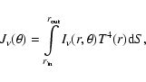 \begin{displaymath}J_\nu(\theta) = \int\limits_{r_{\rm in}}^{r_{\rm out}}
I_\nu(r,\theta) T^4(r) {\rm d}S,
\end{displaymath}