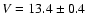 $V=13.4\pm0.4$