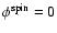 $\phi^{\rm spin}=0$