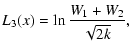 $\displaystyle L_3(x)=\ln{W_1+W_2\over\sqrt{2k}},$