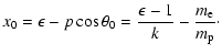 $\displaystyle x_0=\epsilon-p\cos\theta_0={\epsilon-1\over k}-{m_{\rm e}\over m_{\rm p}}\cdot$