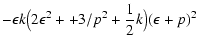 $\displaystyle -\epsilon k\bigl(2\epsilon^2+\DH+3/p^2+{\displaystyle{1\over 2}}k\bigr)(\epsilon+p)^2$