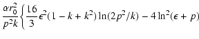 $\displaystyle {\alpha r_0^2\over p^2k}\biggl\{{\displaystyle{16\over 3}}\epsilon^2
(1-k+k^2)\ln(2p^2/k)-4\ln^2(\epsilon+p)$