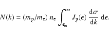 \begin{displaymath}N(k)=(m_{\rm p}/m_{\rm e})~n_{\rm e}\int_{\epsilon_m}^\infty ...
...rm p}(\epsilon)~{{\rm d}\sigma\over
{\rm d}k}~{\rm d}\epsilon.
\end{displaymath}