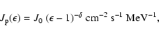 \begin{displaymath}J_{\rm p}(\epsilon)=J_0~(\epsilon-1)^{-\delta}\;\rm cm^{-2}~s^{-1}~MeV^{-1},
\end{displaymath}