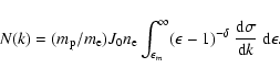 \begin{displaymath}N(k)=(m_{\rm p}/m_{\rm e})J_0n_{\rm e}\int_{\epsilon_m}^\inft...
...on-1)^{-\delta}~{{\rm d}\sigma
\over{\rm d}k}~{\rm d}\epsilon.
\end{displaymath}