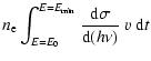 $\displaystyle n_{\rm e}\int_{E=E_0}^{E=E_{\rm min}}{{\rm d}\sigma\over{\rm d}(h\nu)}~v~{\rm d}
t$